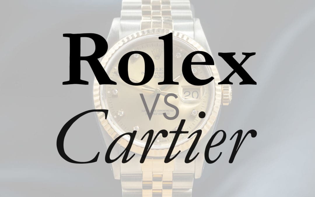 Cartier Vs Rolex Watches – Which Watch Brand Holds Value Best?